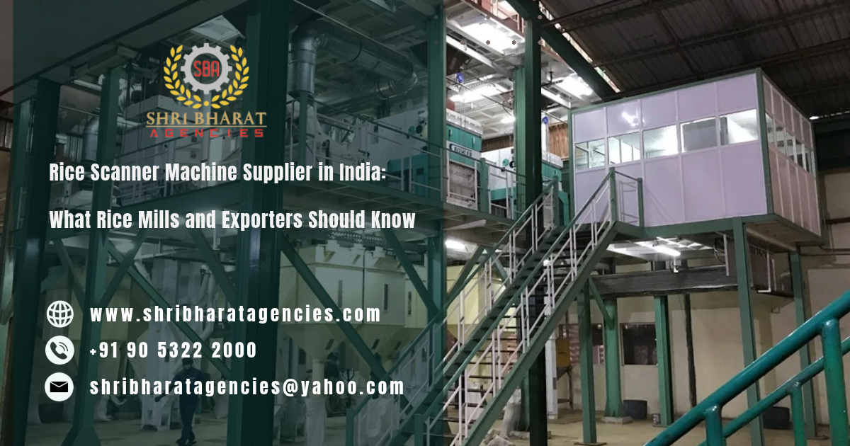 Rice Scanner Machine Supplier in India What Rice Mills and Exporters Should Know